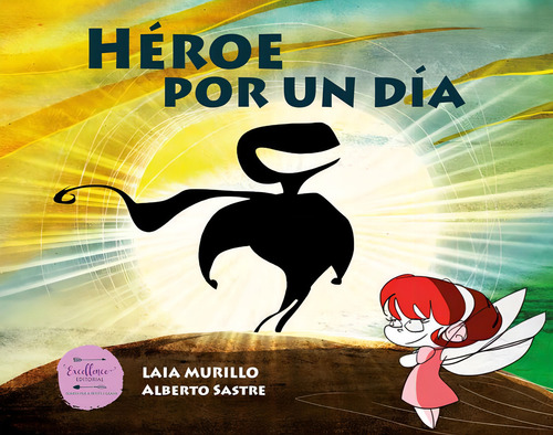 Heroe por un dÃÂa, de Murillo, Laia. Editorial EXCELLENCE EDITORIAL, tapa blanda en español