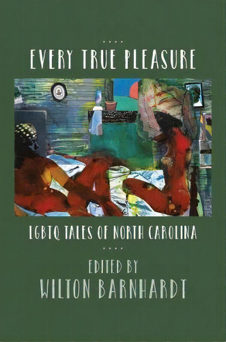 Every True Pleasure, De Wilton Barnhardt. Editorial University North Carolina Press, Tapa Blanda En Inglés