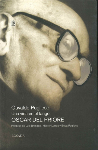 Osvaldo Pugliese, Una Vida En Tango - Del Priore - Losada