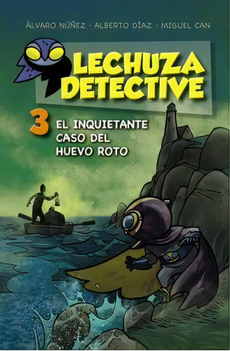 Lechuza Detective 3: El Inquietante Caso Del Huevo Roto, De Lechuza, Equipo. Editorial Anaya Infantil Y Juvenil, Tapa Dura En Español