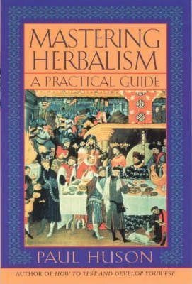 Mastering Herbalism - Paul Huson (paperback)