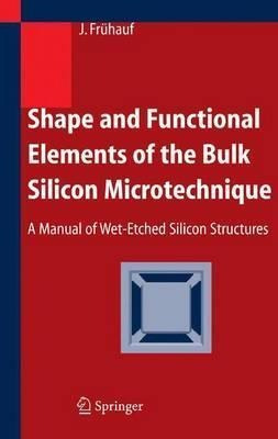 Shape And Functional Elements Of The Bulk Silicon Microte...