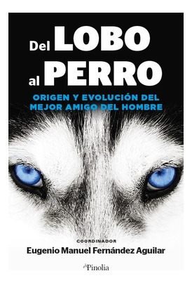 Libro Del Lobo Al Perro. Origen Y Evolución Del Mejor Amigo