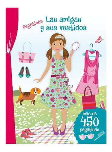 Pegatinas. Las amigas y sus vestidos (Grapa, N.E.): Más de 450 pegatinas, de Varios autores. Editorial PICARONA-OBELISCO en español, 2018