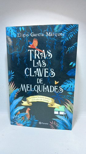 Tras Las Claves De Melquiades - Eligió García Márquez