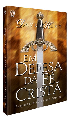 Em defesa da fé cristã, de Hunt, Dave. Editora Casa Publicadora das Assembleias de Deus, capa mole em português, 2006