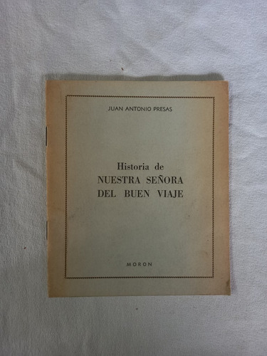 Historia De Nuestra Señora Del Buen Viaje - Presas - Moron