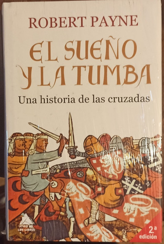 El Sueño Y La Tumba. Historia De Las Cruzadas. Payne.