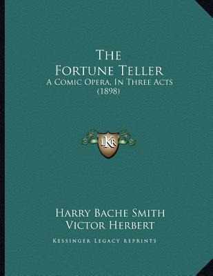 Libro The Fortune Teller : A Comic Opera, In Three Acts (...