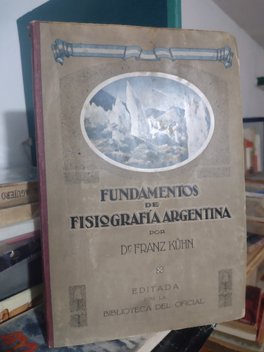 Fundamentos De La Fisiografia Argentina - Dr. Kuhn -1922