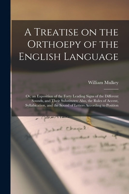 Libro A Treatise On The Orthoepy Of The English Language:...
