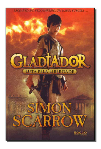 Gladiador - Luta Pela Liberdade - Scarrow, Simon - Rocco