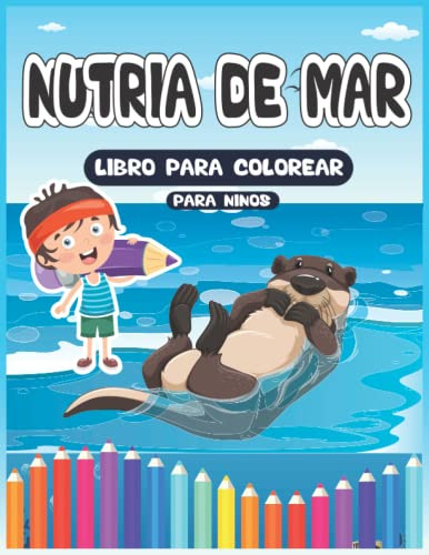 Nutria De Mar Libro Para Colorear Para Niños: Lindo Y Divert