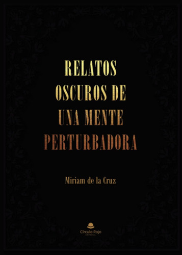 Libro: Relatos Oscuros De Una Mente Perturbadora (spanish Ed