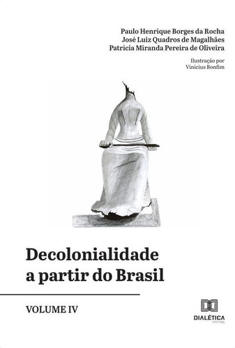 Decolonialidade A Partir Do Brasil - Volume 4, De José Henrique Borges Da Rocha. Editorial Dialética, Tapa Blanda En Portugués, 2020