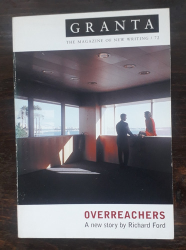 Revista Granta N° 72: Overreachers - Richard Ford. En Inglés