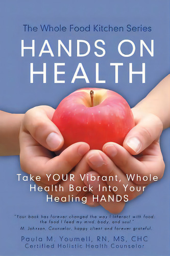 Hands On Health: Take Your Vibrant, Whole Health Back Into Your Healing Hands, De Youmell, Chc. Editorial Authorhouse, Tapa Blanda En Inglés