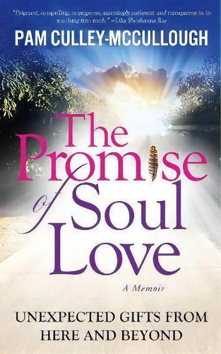 The Promise Of Soul Love : Unexpected Gifts From Here And Beyond, De Pam Culley-mccullough. Editorial Book Business, Tapa Blanda En Inglés