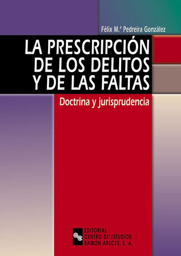 La Prescripciãâ³n De Los Delitos Y De Las Faltas, De Pedreira González, Félix María. Editorial Universitaria Ramón Areces, Tapa Blanda En Español