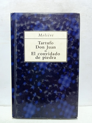 Moliere - Antología - Tartufo - Don Juan - Convidado Piedra 