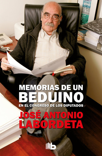 Memorias De Un Beduino En El Congreso De Los Diputados, De Labordeta, Josãâ© Antonio., Vol. 0. Editorial B De Bolsillo (ediciones B), Tapa Blanda, Edición 0 En Español, 2018