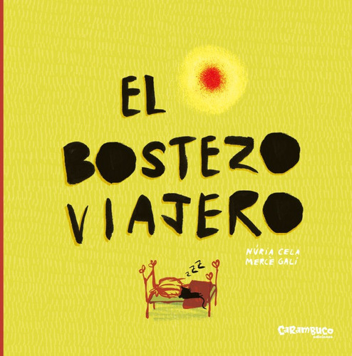El Bostezo Viajero, De Cela Hortal, Núria. Editorial Carambuco Ediciones, Tapa Dura En Español