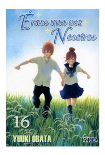 Erase Una Vez Nosotros 16 - Obata, Yuuki / Oberto, Leandro J