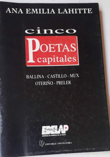 Cinco Poetas Capitales - Ana Emilia Lahitte