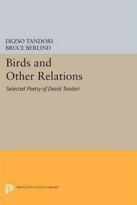 Libro Birds And Other Relations : Selected Poetry Of Dezs...