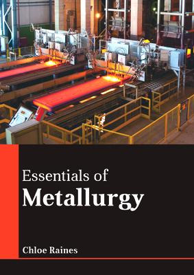 Libro Essentials Of Metallurgy - Chloe Raines