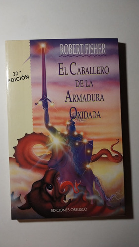 El Caballero De La Armadura Oxidada, Robert Fisher. Original