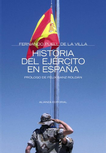 Historia del ejército en España (Alianza Ensayo), de Puell de la Villa, Fernando. Alianza Editorial, tapa pasta blanda, edición edicion en español, 2005