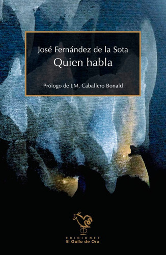 Quien Habla, De José Fernández De La Sota. Editorial El Gallo De Oro Ediciones, Tapa Blanda En Español