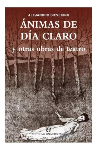 Animas De Dia Claro Y Otrasobras De Teatro