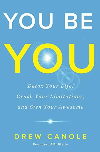 You Be You Detox Your Life, Crush Your Limitations, And Own 