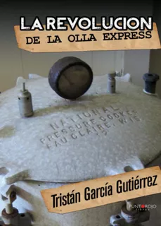 Libro: La Revolución De La Olla Express (spanish Edition)