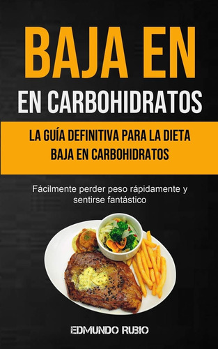 Libro: Baja En Carbohidratos: La Guía Definitiva Para La En