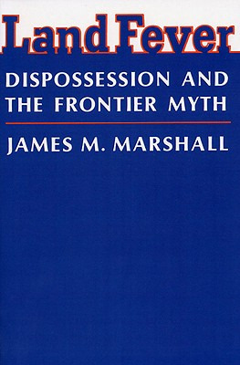 Libro Land Fever: Dispossession And The Frontier Myth - M...