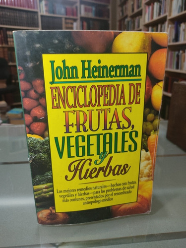 Enciclopedia De Frutas, Vegetales Y Hierbas John Heinerman
