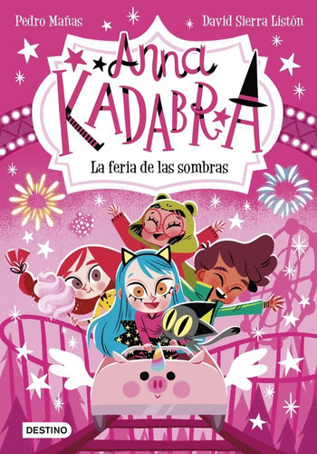 Anna Kadabra 11. La Feria De Las Sombras, De Mañas, Pedro. Editorial Destino Infantil & Juvenil, Tapa Blanda En Español