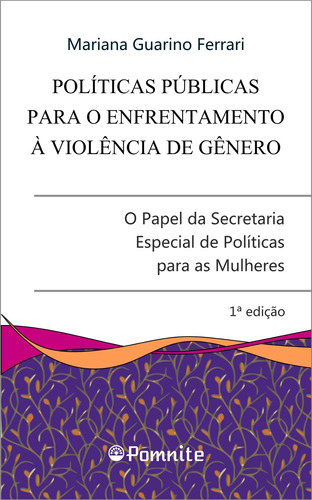 Políticas públicas para o enfrentamento à violência de gênero, de Ferrari, Mariana Guarino. Editora REINALDO GUARINO 10107903822, capa mole em português, 2019