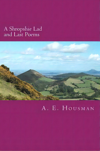 A Shropshire Lad And Last Poems, De Jonson, Will. Editorial Createspace, Tapa Blanda En Inglés
