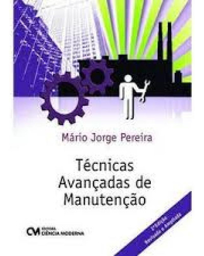 Tecnicas Avancadas De Manutencao, De Mario Jorge Pereira. Editora Ciencia Moderna, Capa Mole Em Português, 2021