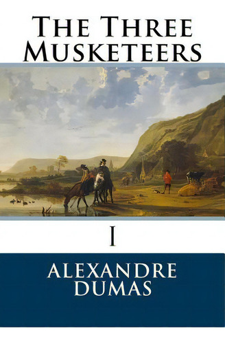The Three Musketeers, De Dumas, Alexandre. Editorial Createspace, Tapa Blanda En Inglés