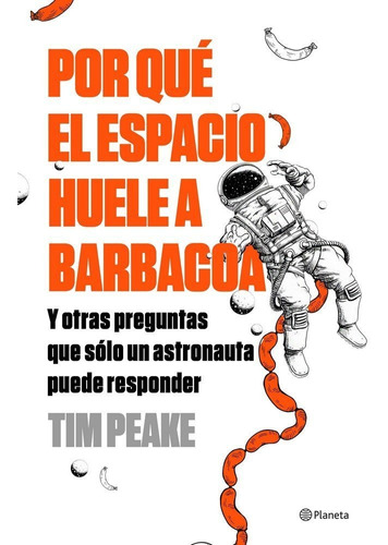 Por Quãâ© El Espacio Huele A Barbacoa, De Peake, Tim. Editorial Planeta, Tapa Blanda En Español