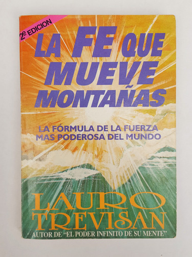 Lauro Trevisan La Fe Que Mueve Montañas La Formula De La Fue