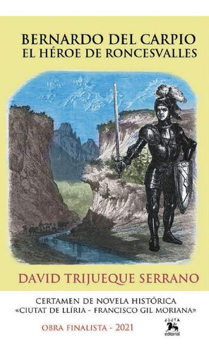 Bernardo Del Carpio. El Héroe De Roncesvalles, De David Trijueque Serrano. Editorial Edeta Editorial, Tapa Blanda En Español, 2022