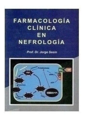 Farmacologia Clinica En Nefrologia - Sesin, Jorge (papel)