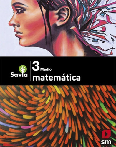 Matematica3 Medio - Savia. Editorial: Ediciones Sm