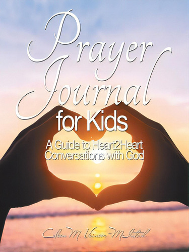 Prayer Journal: A Guide To Heart2heart Conversations With God, De Veineer-mcintosh, Coleen M.. Editorial Authorhouse, Tapa Blanda En Inglés